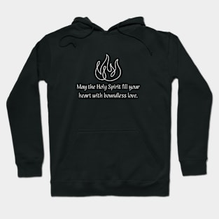 May the Holy Spirit fill your heart with boundless love - Christian Apparel Hoodie